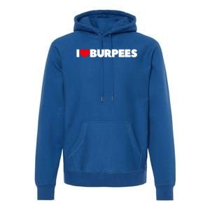 I Love (Heart) Burpees Gift Premium Hoodie