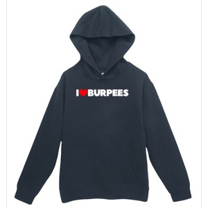 I Love (Heart) Burpees Gift Urban Pullover Hoodie