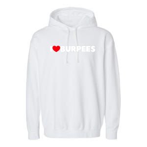 I Love (Heart) Burpees Gift Garment-Dyed Fleece Hoodie