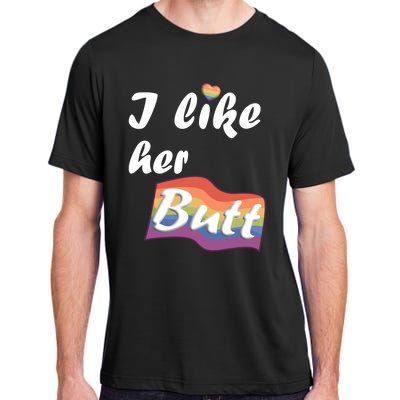 I Like Her Butt For Lgbtq Pride Gift Adult ChromaSoft Performance T-Shirt