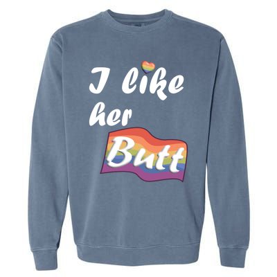 I Like Her Butt For Lgbtq Pride Gift Garment-Dyed Sweatshirt