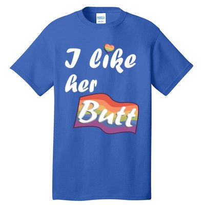 I Like Her Butt For Lgbtq Pride Gift Tall T-Shirt