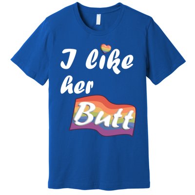 I Like Her Butt For Lgbtq Pride Gift Premium T-Shirt