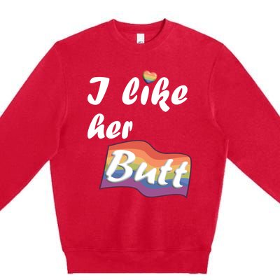 I Like Her Butt For Lgbtq Pride Gift Premium Crewneck Sweatshirt