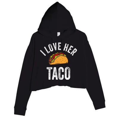 I Love Her Taco Funny Cinco De Mayo Mexican Party Crop Fleece Hoodie