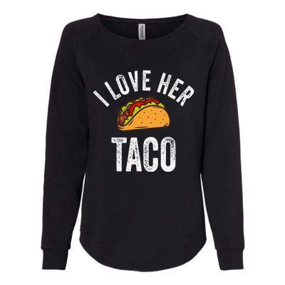 I Love Her Taco Funny Cinco De Mayo Mexican Party Womens California Wash Sweatshirt