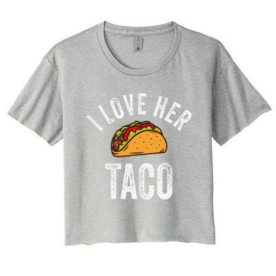 I Love Her Taco Funny Cinco De Mayo Mexican Party Women's Crop Top Tee