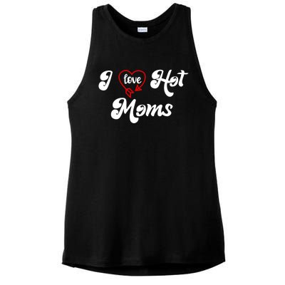 I Love Hot Moms Gift I Heart Moms My Mom Is My Valentine Gift Ladies PosiCharge Tri-Blend Wicking Tank