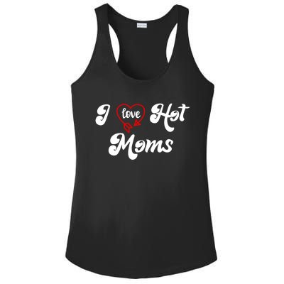 I Love Hot Moms Gift I Heart Moms My Mom Is My Valentine Gift Ladies PosiCharge Competitor Racerback Tank