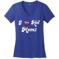 I Love Hot Moms Gift I Heart Moms My Mom Is My Valentine Gift Women's V-Neck T-Shirt