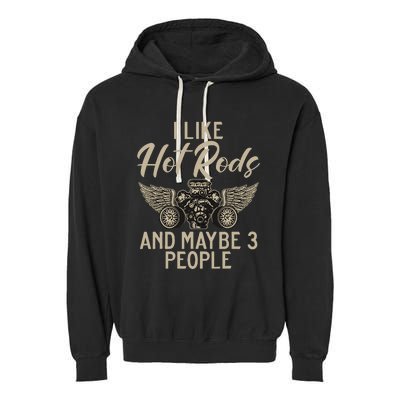 I Like Hot Rods And Maybe 3 People Hot Rod Garment-Dyed Fleece Hoodie