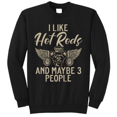 I Like Hot Rods And Maybe 3 People Hot Rod Sweatshirt