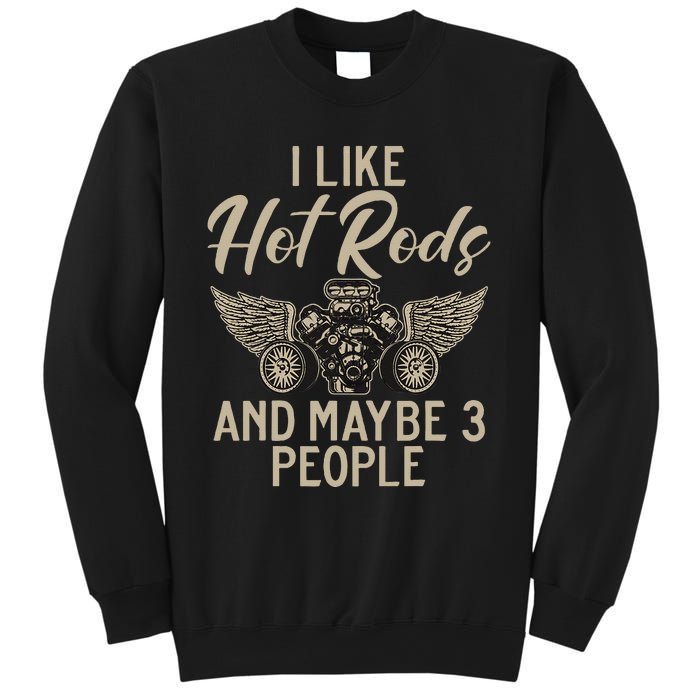 I Like Hot Rods And Maybe 3 People Hot Rod Sweatshirt