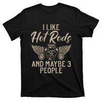 I Like Hot Rods And Maybe 3 People Hot Rod T-Shirt