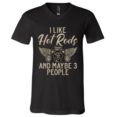 I Like Hot Rods And Maybe 3 People Hot Rod V-Neck T-Shirt