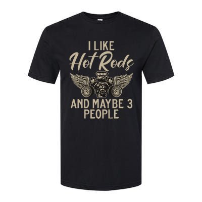 I Like Hot Rods And Maybe 3 People Hot Rod Softstyle CVC T-Shirt