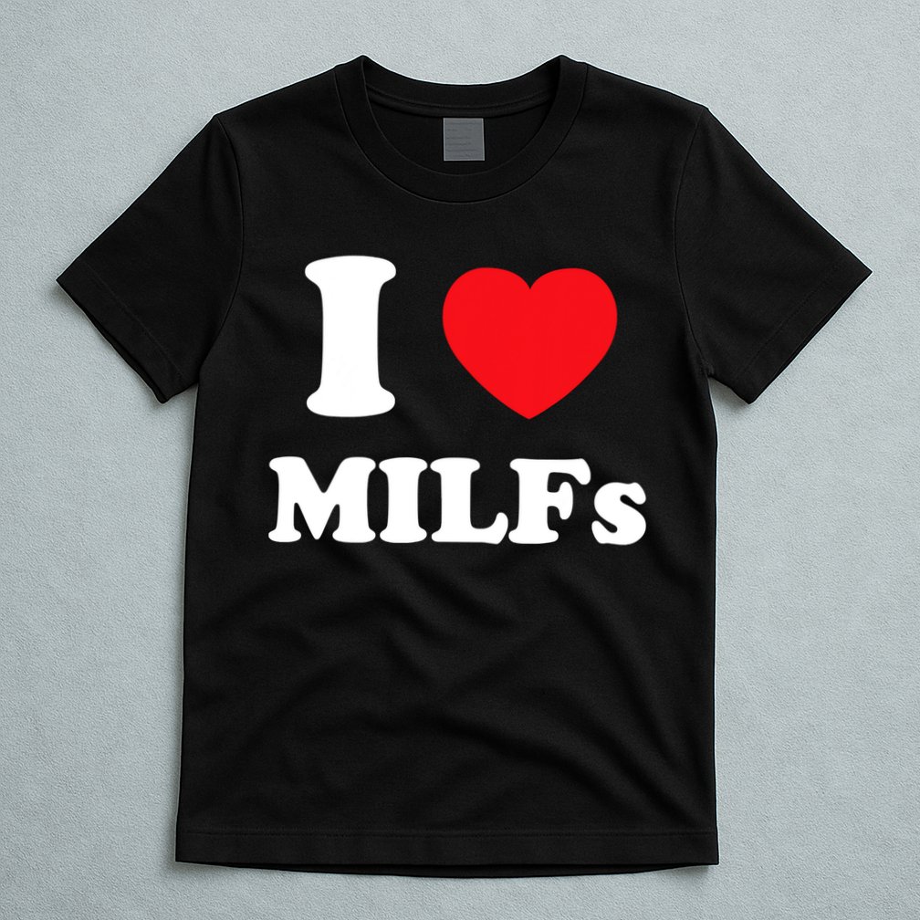 I Love Heart Milfs And Mature Sexy Women T-Shirt