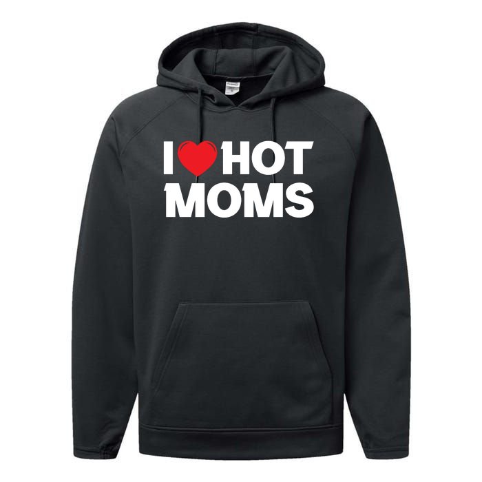 I Love Hot Moms Performance Fleece Hoodie