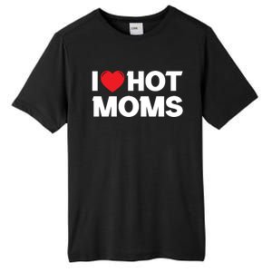 I Love Hot Moms Tall Fusion ChromaSoft Performance T-Shirt