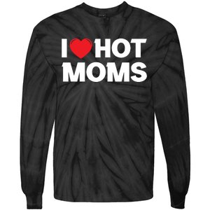 I Love Hot Moms Tie-Dye Long Sleeve Shirt