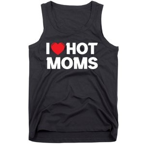 I Love Hot Moms Tank Top