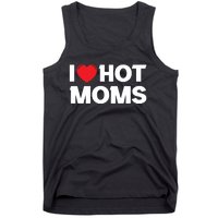 I Love Hot Moms Tank Top