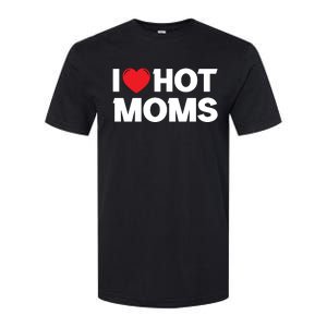 I Love Hot Moms Softstyle CVC T-Shirt