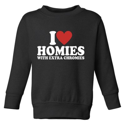 I Love Homies With Extra Chromies Down Syndrome Toddler Sweatshirt