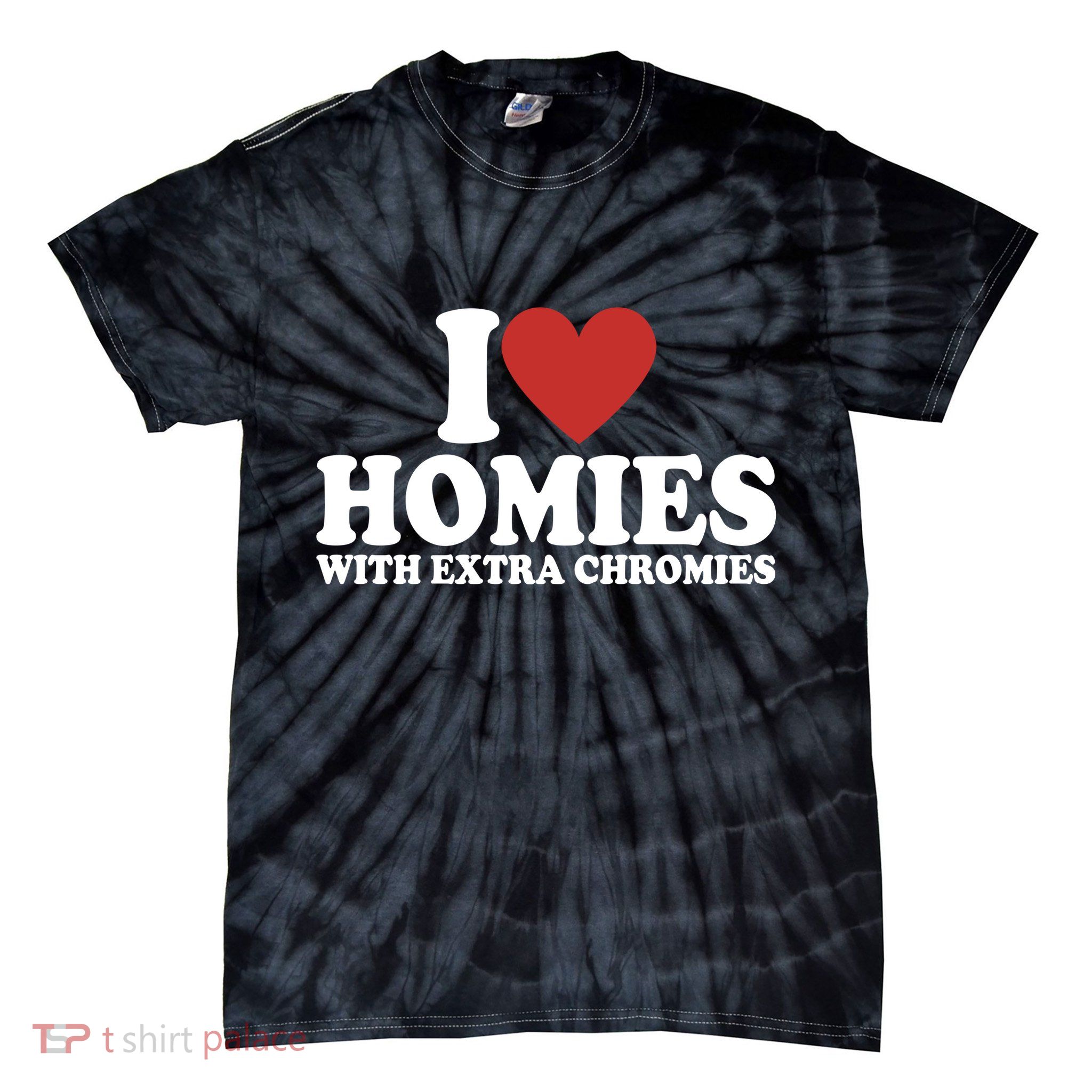 I Love Homies With Extra Chromies Down Syndrome Tie-Dye T-Shirt