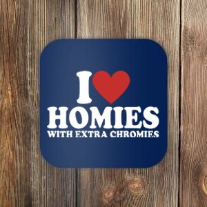 I Love Homies With Extra Chromies Down Syndrome Coaster