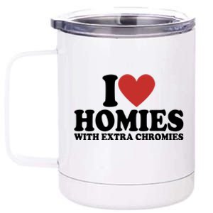 I Love Homies With Extra Chromies Down Syndrome 12 oz Stainless Steel Tumbler Cup