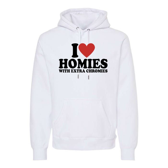 I Love Homies With Extra Chromies Down Syndrome Premium Hoodie