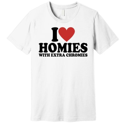 I Love Homies With Extra Chromies Down Syndrome Premium T-Shirt