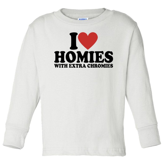 I Love Homies With Extra Chromies Down Syndrome Toddler Long Sleeve Shirt