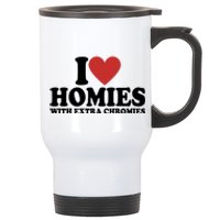 I Love Homies With Extra Chromies Down Syndrome Stainless Steel Travel Mug