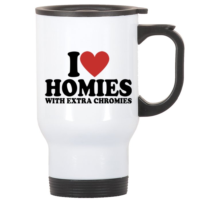 I Love Homies With Extra Chromies Down Syndrome Stainless Steel Travel Mug