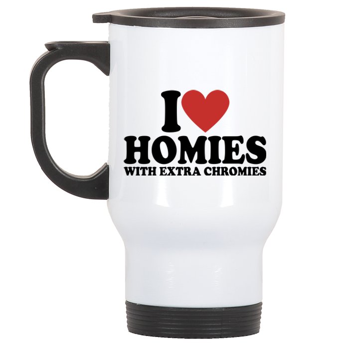 I Love Homies With Extra Chromies Down Syndrome Stainless Steel Travel Mug