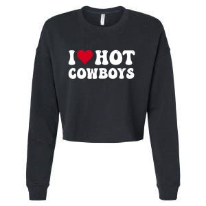 I Love Hot Cowboys I Heart Cowboys Funny Country Western Cropped Pullover Crew