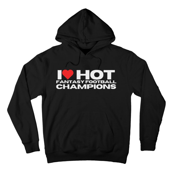 I Love Hot Fantasy Football Champions Mom Wife Girlfriend Hoodie