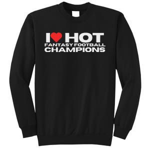 I Love Hot Fantasy Football Champions Mom Wife Girlfriend Sweatshirt