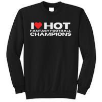 I Love Hot Fantasy Football Champions Mom Wife Girlfriend Sweatshirt