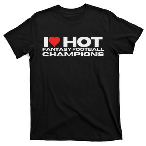 I Love Hot Fantasy Football Champions Mom Wife Girlfriend T-Shirt