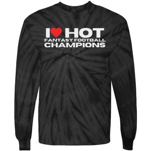 I Love Hot Fantasy Football Champions Mom Wife Girlfriend Tie-Dye Long Sleeve Shirt