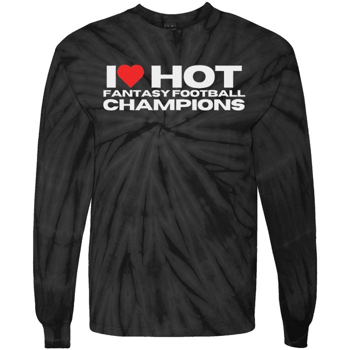 I Love Hot Fantasy Football Champions Mom Wife Girlfriend Tie-Dye Long Sleeve Shirt