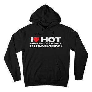 I Love Hot Fantasy Football Champions Mom Wife Girlfriend Tall Hoodie