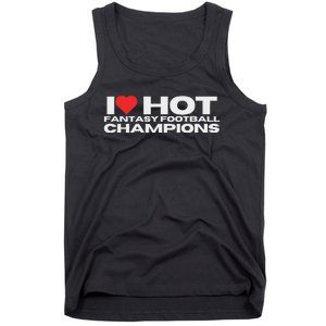 I Love Hot Fantasy Football Champions Mom Wife Girlfriend Tank Top