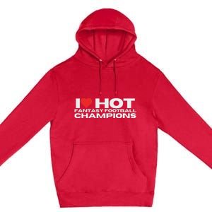 I Love Hot Fantasy Football Champions Mom Wife Girlfriend Premium Pullover Hoodie