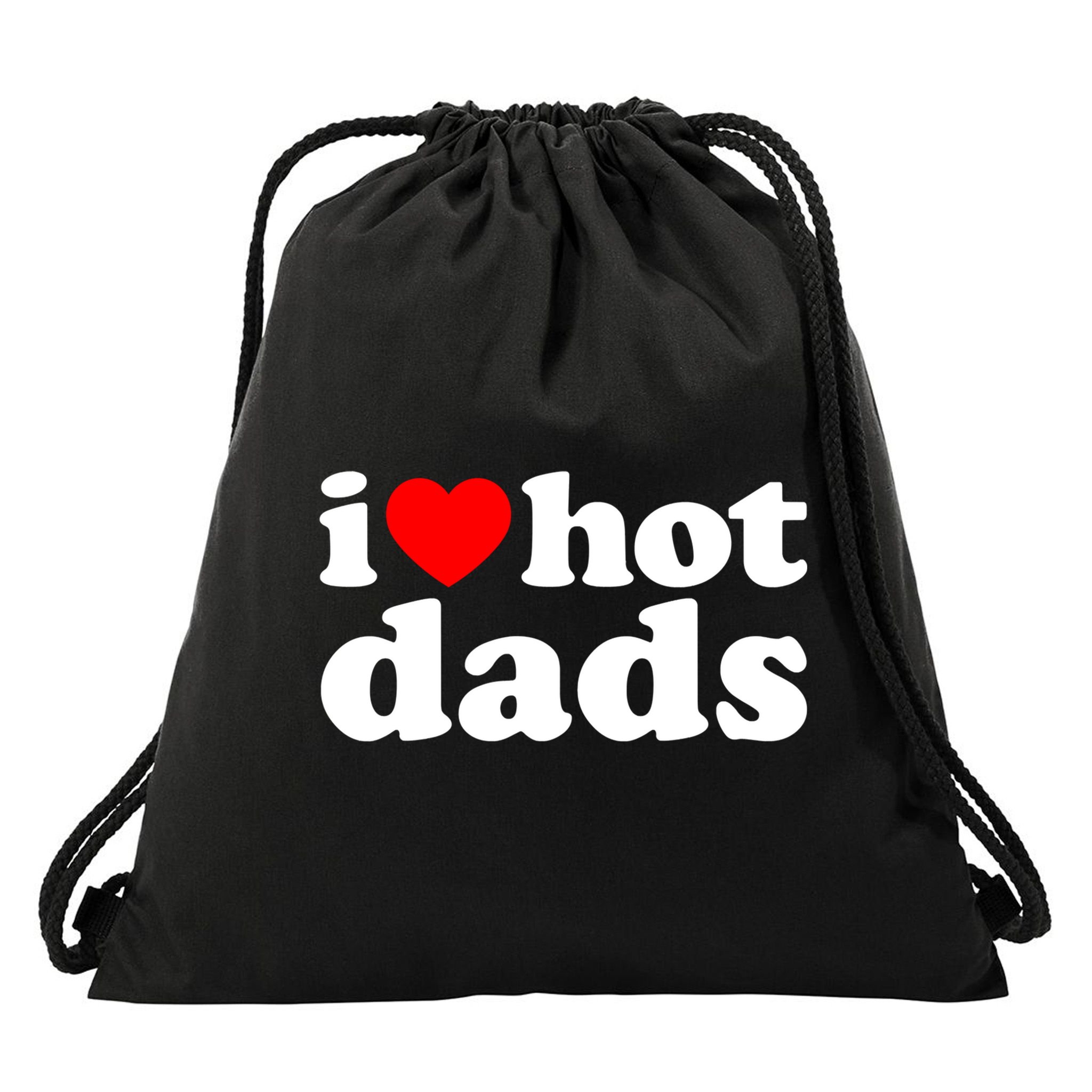 I Love Hot Dads Tee I Heart Hot Dads Shirt Love Hot Dads Drawstring Bag