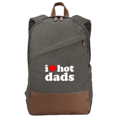 I Love Hot Dads Tee I Heart Hot Dads Shirt Love Hot Dads Cotton Canvas Backpack