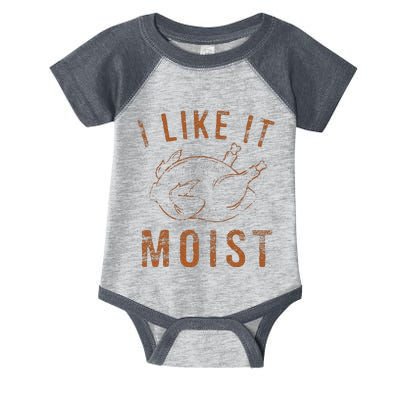 I Like It Moist Roasted Turkey Funny Thanksgiving Leg Day Infant Baby Jersey Bodysuit